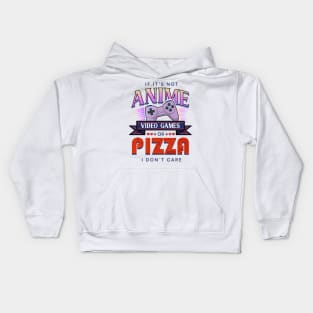 If it's not anime video games of food than I don't care Kids Hoodie